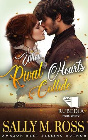 When Rival Hearts Collide: A Western Historical Romance Book by Sally M. Ross