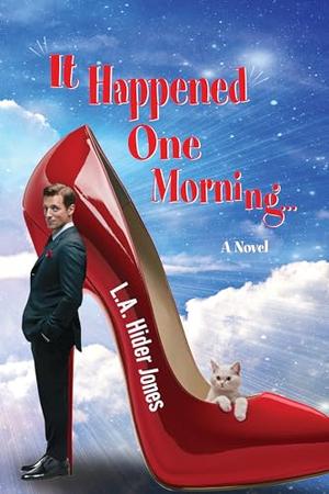 It Happened One Morning... by L.A. Hider Jones