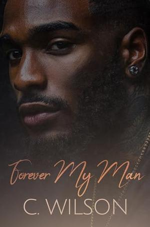 Forever My Man by C. Wilson
