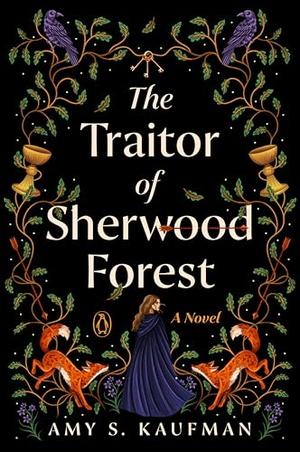 The Traitor of Sherwood Forest by Amy S. Kaufman