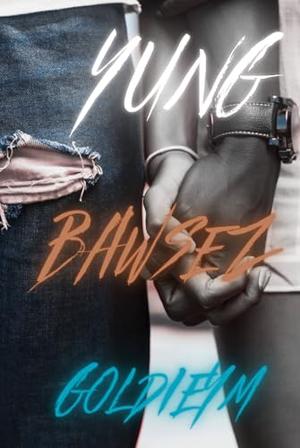 YUNG BAWSEZ by GOLDIEYM