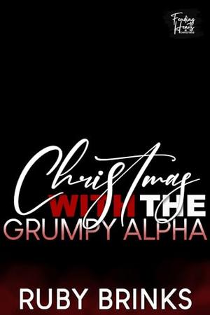 Christmas with the Grumpy Alpha: Feuding Hearts Christmas by Ruby Brinks
