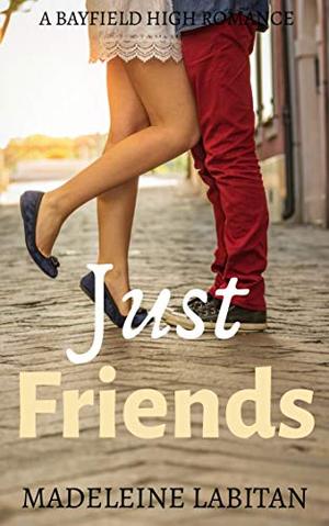 Just Friends: A Bayfield High Romance Book 5 by Madeleine Labitan
