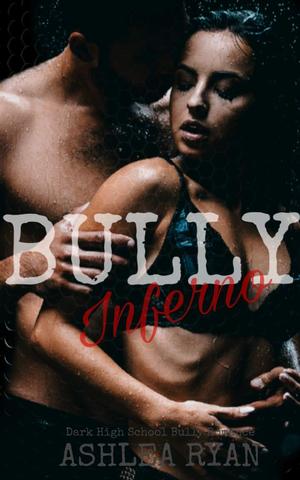 Bully Inferno (Centennial High #10)
