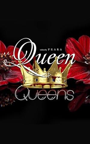 Queen of Queens by Feara W