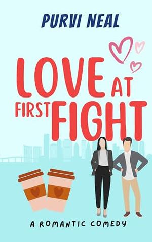 Love At First Fight: A laugh-out-loud romantic comedy by Purvi Neal