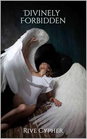 Divinely Forbidden by Rive Cypher