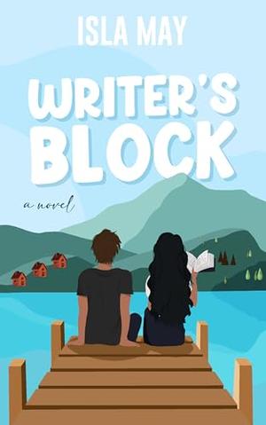 Writer's Block: a novel by Isla May