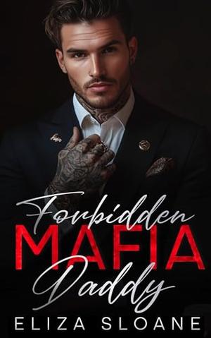 Forbidden Mafia Daddy: An Enemies to Lovers Arranged Marriage Romance by Eliza Sloane