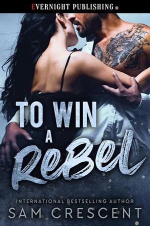 To Win a Rebel by Sam Crescent