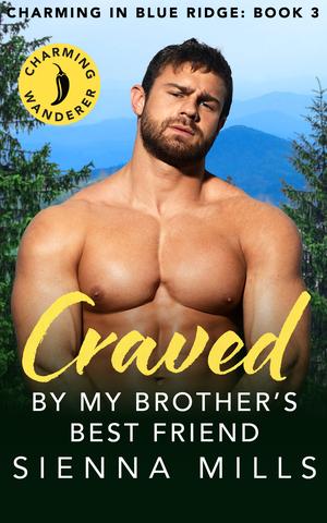 Charming Wanderer: Craved by My Brother's Best Friend by Sienna Mills