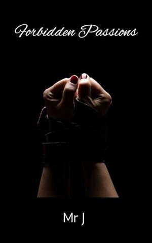 Forbidden Passions an erotic short story by Mr J by Mr J