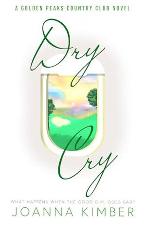 Dry Cry: A Golden Peaks Country Club Novel by Joanna Kimber