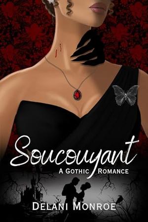 Soucouyant: A Gothic Romance by Delani Monroe