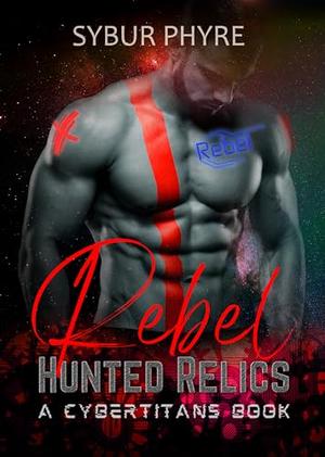 Rebel (Hunted Relics #6)