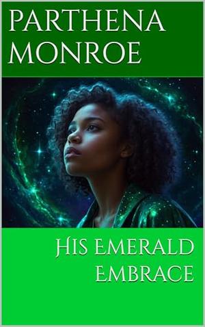 His Emerald Embrace by Parthena Monroe