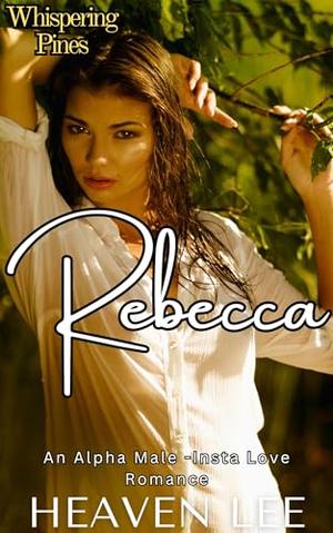 Rebecca: Whispering Pines by Heaven Lee