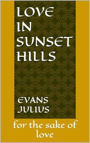 LOVE IN SUNSET HILLS by Evans Julius