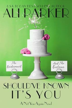 Should've Known It's You by Ali Parker