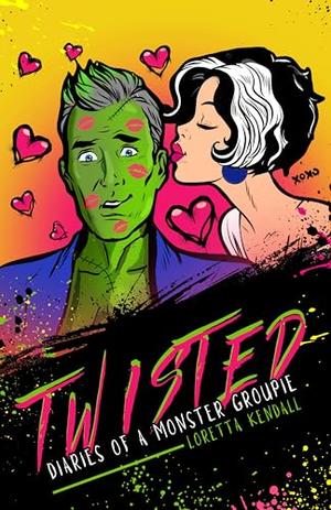 Twisted Diaries of a Monster Groupie by Loretta Kendall
