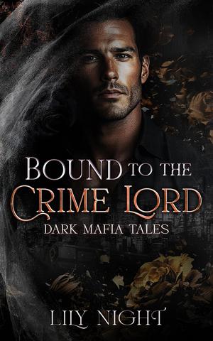 Bound to the Crime Lord by Lily Night