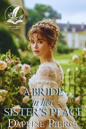 A Bride in Her Sister's Place: A Historical Regency Romance Novel by Daphne Daphne