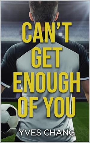 Can't Get Enough of You by Yves Chang
