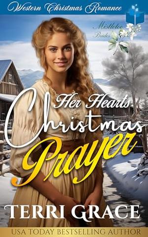 Her Heart's Christmas Prayer: Western Christmas Romance by Terri Grace