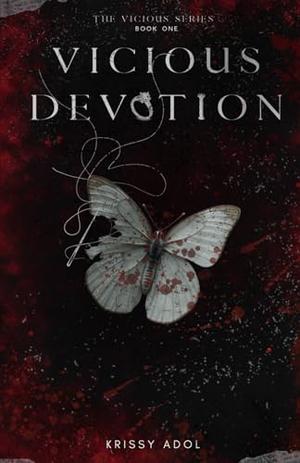 Vicious Devotion: A Dark Mafia Romance by Krissy Adol