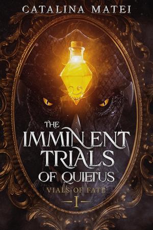 The Imminent Trials of Quietus by Catalina Matei