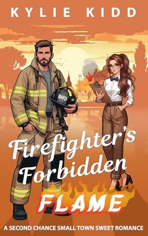Firefighter's Forbidden Flame: A Second Chance Small Town Sweet Romance by Kylie Kidd