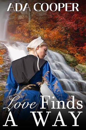 Love Finds a Way: Amish Love in Mercy Creek by Ada Cooper
