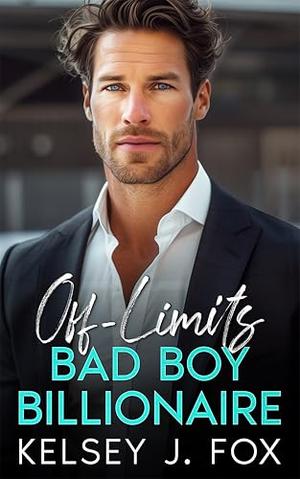My Off-Limits Bad Boy Billionaire by Kelsey J. Fox