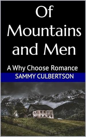 Of Mountains and Men: A Why Choose Romance by Sammy Culbertson