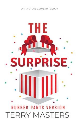 The Surprise (Rubber Pants Version): An ABDL/Diaper book by TERRY MASTERS, Rosalie Bent, Michael Bent