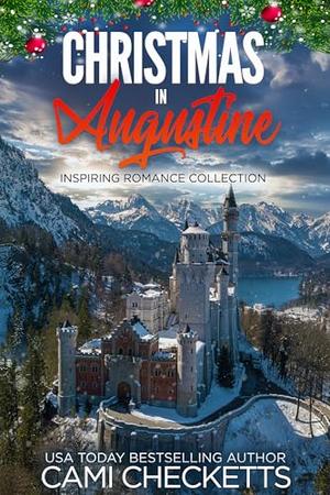 Christmas in Augustine: Inspiring Romance Collection by Cami Checketts
