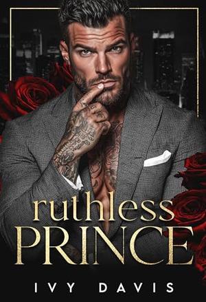 Ruthless Prince: A Mafia Romance by Ivy Davis