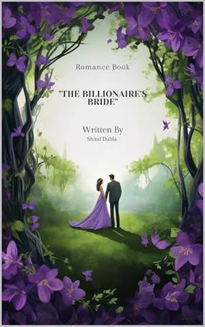 "The Billionaire's Bride" by Shital Dubla