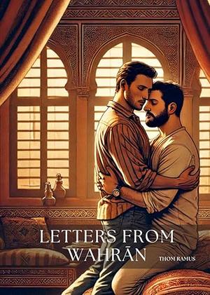 Letters from Wahrān by Thom Ramus