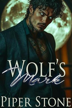 Wolf's Mark: A Dark Billionaire Shifter Romance by Piper Stone