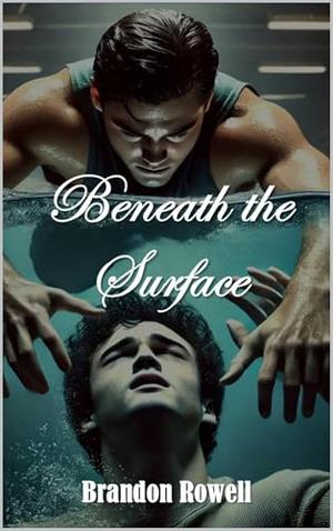 Beneath the Surface by Brandon Rowell