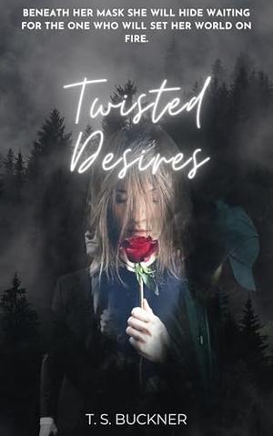 Twisted Desires by T.S. Buckner