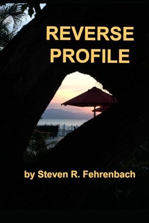 Reverse Profile by Steven R Fehrenbach