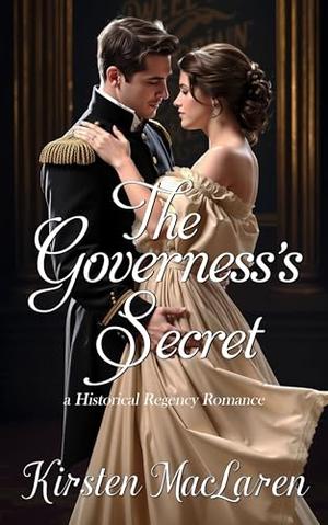 The Governess's Secret: A Historical Regency Romance by Kirsten MacLaren