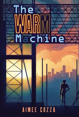 The Warm Machine by Aimee Cozza