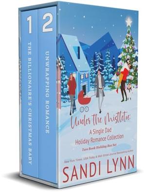 Under the Mistletoe: A Single Dad Holiday Romance Collection: by Sandi Lynn