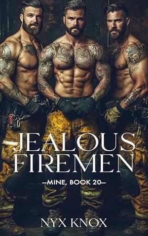 Jealous Firemen: An Age Gap, Reverse Harem Romance (Mine #20)