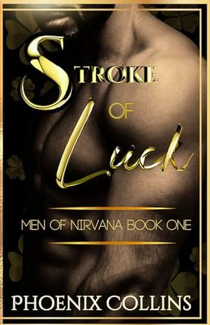 Stroke Of Luck: Men Of Nirvana Book One by Phoenix Collins