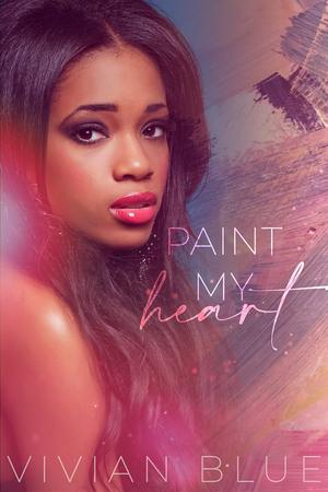 Paint My Heart by Vivian Blue