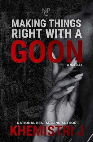 Making Things Right with A Goon (The McCoy Crime Family Saga #1)